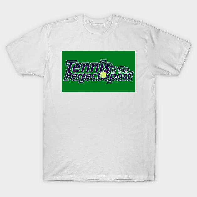 Tennis is the Perfect Sport T-Shirt by Jokertoons